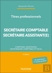 Titres Professionnels - Secrétaire Comptable Et Secrétaire Assistant(E) : Comptable Assistant(E), Gestionnaire Comptable Et Fiscal (2e Édition)