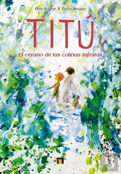 Titu. El Verano De Las Colinas Infinitas