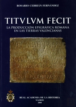 Bertrand.pt - Titulum Fecit: La Producción Epigráfica Romana En Las Tierras Valencianas.