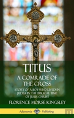 Bertrand.pt - Titus: A Comrade Of The Cross; Story Of A Boy Who Lived In Judea In The Biblical Time Of Jesus Christ (Hardcover)