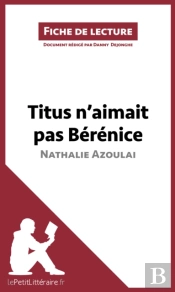 Titus N'Aimait Pas Bérénice De Nathalie Azoulai (Fiche De Lecture)