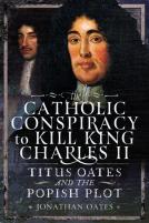 Titus Oates And The Popish Plot To Kill King Charles Ii