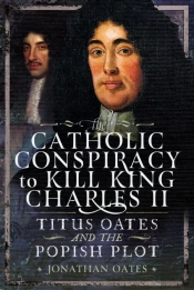 Titus Oates And The Popish Plot To Kill King Charles Ii