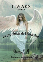 Tiwaks - T02 - La Prophetie De L'Heritiere - Tiwaks Tome 2