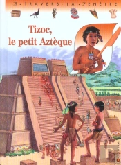 Tizoc, Le Petit Azteque