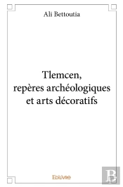 Tlemcen, Repères Archéologiques Et Arts Décoratifs
