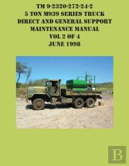 Tm 9-2320-272-24-2 5 Ton M939 Series Truck Direct And General Support Maintenance Manual Vol 2 Of 4 June 1998