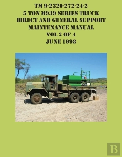 Bertrand.pt - Tm 9-2320-272-24-2 5 Ton M939 Series Truck Direct And General Support Maintenance Manual Vol 2 Of 4 June 1998