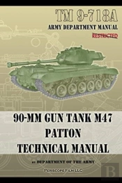 Tm 9-718a 90-Mm Gun Tank   M47 Patton Technical Manual