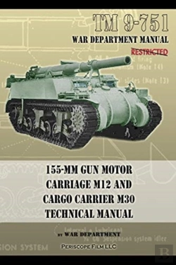 Bertrand.pt - Tm 9-751 155-Mm Gun Motor Carriage M12 And Cargo Carrier M30 Technical Manual