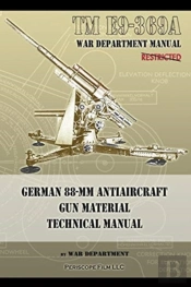 Tm E9-369a German 88-Mm Antiaircraft Gun Material Technical Manual