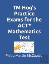 Tm Hog'S Practice Exams For The Act* Mathematics Test