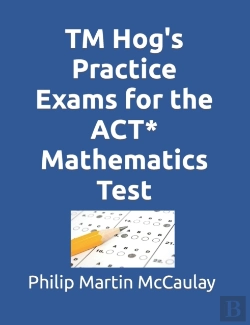 Bertrand.pt - Tm Hog'S Practice Exams For The Act* Mathematics Test