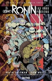Tmnt El Ultimo Ronin Los Años Perdidos
