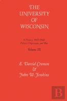 Tne University Of Wisconsin V. 3; Politics, Depression And War, 1925-45