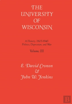 Bertrand.pt - Tne University Of Wisconsin V. 3; Politics, Depression And War, 1925-45