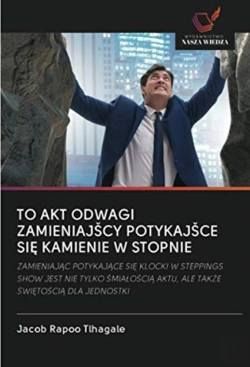 Bertrand.pt - To Akt Odwagi Zamieniajscy Potykajsce Sie Kamienie W Stopnie