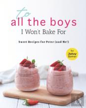 To All The Boys I Won'T Bake For