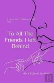 To All The Friends I Left Behind
