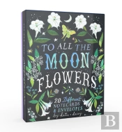 To All The Moonflowers Notes