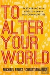 To Alter Your World Â€“ Partnering With God To Rebirth Our Communities