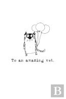 To An Amazing Vet...