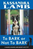 To Bark Or Not To Bark, A Marcia Banks And Buddy Mystery