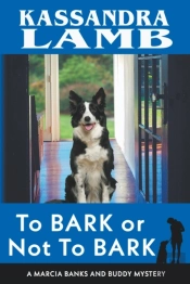 To Bark Or Not To Bark, A Marcia Banks And Buddy Mystery