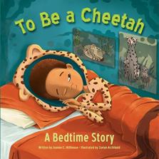 To Be A Cheetah A Bedtime Story