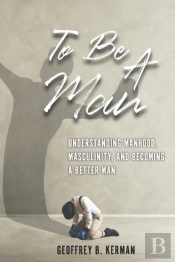 To Be A Man: A Conversation On Being A M