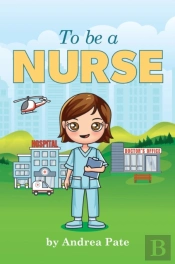 To Be A Nurse