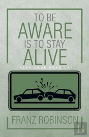 To Be Aware Is To Stay Alive