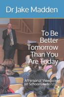 To Be Better Tomorrow Than You Are Today