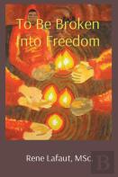 To Be Broken Into Freedom
