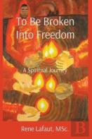 To Be Broken Into Freedom