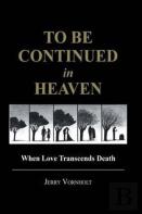 To Be Continued In Heaven