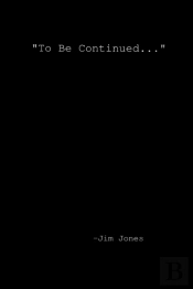 'To Be Continued...'