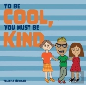To Be Cool, You Must Be Kind
