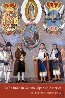 Bertrand.pt - To Be Indio In Colonial Spanish America