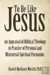 To Be Like Jesus: An Appraisal Of Biblic