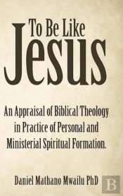 To Be Like Jesus: An Appraisal Of Biblic