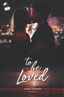 To Be Loved