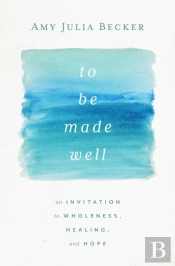 To Be Made Well