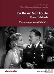 To Be Or Not To Be, Ernst Lubitsch ; Un Classique Dans L'Histoire