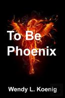 To Be Phoenix