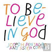 To Believe In God