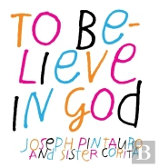 To Believe In God