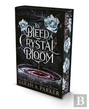 To Bleed A Crystal Bloom