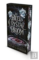 To Bleed A Crystal Bloom