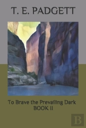 To Brave The Prevailing Dark